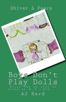 Boys Don't Play Dolls: Dolls can be just as tough as G.I. Joe... by Aj Hard