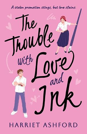 The Trouble with Love and Ink by Harriet Ashford