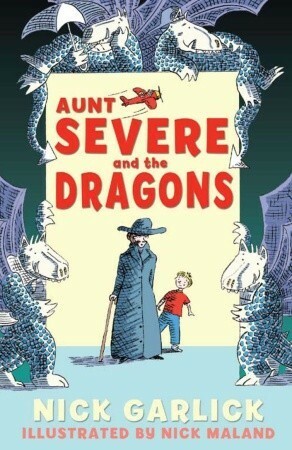 Aunt Severe and the Dragons by Nick Garlick, Nick Maland