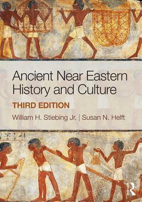 Ancient Near Eastern History and Culture by William H. Stiebing Jr, Susan N. Helft