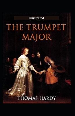 The Trumpet-Major Illustrated by Thomas Hardy