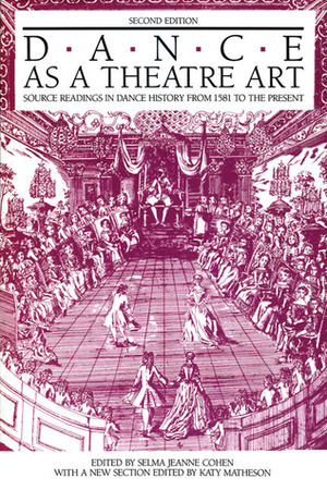 Dance As a Theatre Art: Source Readings in Dance History from 1581 to the Present by Selma Jeanne Cohen