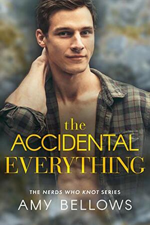 The Accidental Everything by Amy Bellows