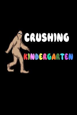 Crushing Kindergarten: Bigfoot Funny Back To School Kindergarten Activity Book by Creative Juices Publishing