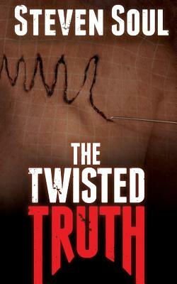 The Twisted Truth by Steven Soul