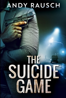 The Suicide Game: Large Print Edition by Andy Rausch