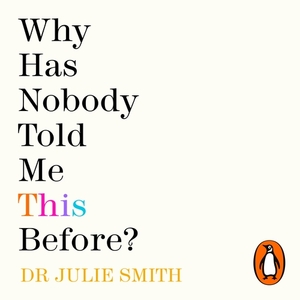 Why Has Nobody Told Me This Before? by Julie Smith