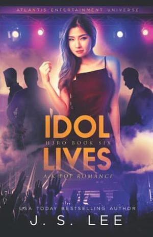 Idol Lives by J.S. Lee