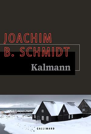 Kalmann by Joachim B. Schmidt