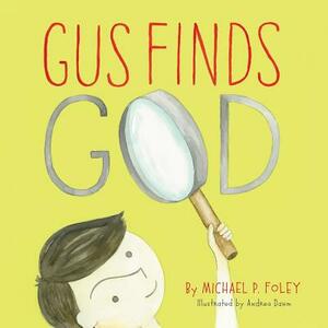 Gus Finds God by Michael P. Foley