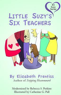 Little Suzy's Six Teachers by Elizabeth Prentiss