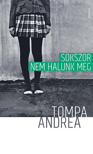 Sokszor nem halunk meg by Andrea Tompa