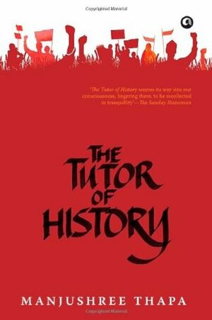 The Tutor of History by Manjushree Thapa