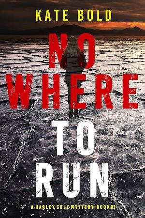 Nowhere to Run by Kate Bold