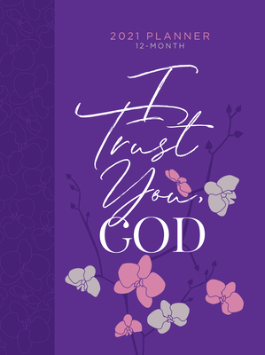 I Trust You God 2021 Planner: 12 Month Ziparound Planner by Belle City Gifts