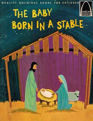 The Baby Born in a Stable by Janice Kramer