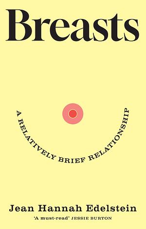 Breasts: A Relatively Brief Relationship by Jean Hannah Edelstein