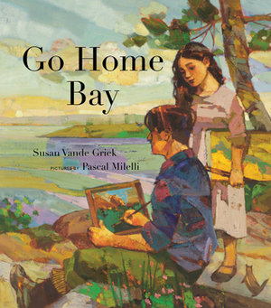 Go Home Bay by Pascal Milelli, Susan Vande Griek