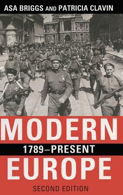 Modern Europe, 1789-Present by Asa Briggs, Patricia Clavin