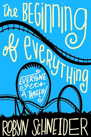 The Beginning of Everything by Robyn Schneider