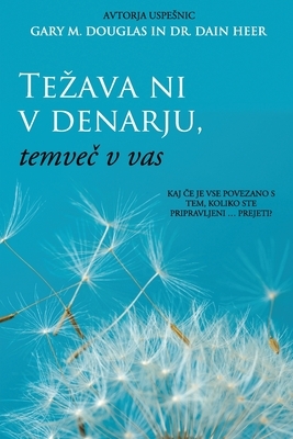 Težava ni v denarju, temveč v vas by Dain Heer, Gary M. Douglas