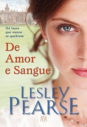 De Amor e Sangue by Lesley Pearse