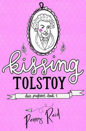 Kissing Tolstoy by Penny Reid