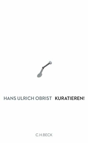 Kuratieren! by Hans Ulrich Obrist