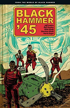 Black Hammer '45 by Sharlene Kindt, Ray Fawkes, Jeff Lemire, Matt Kindt