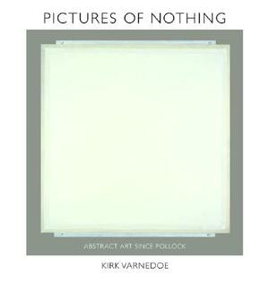 Pictures of Nothing: Abstract Art Since Pollock by Kirk Varnedoe