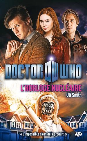 Doctor Who : L'horloge Nucléaire by Oli Smith