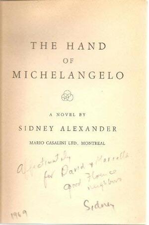 The Hand of Michelangelo by Sidney Alexander