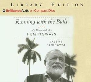 Running with the Bulls: My Years with the Hemingways by Valerie Hemingway