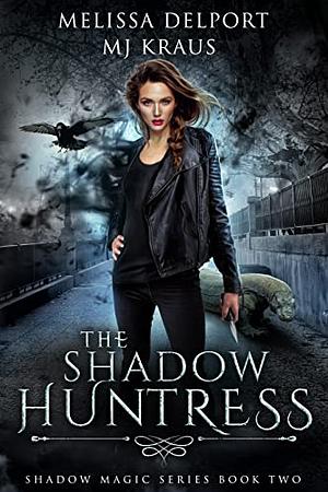 The Shadow Huntress by Melissa Delport, Mj Kraus
