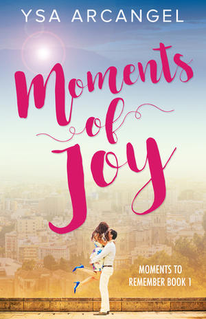 Moments of Joy by Ysa Arcangel