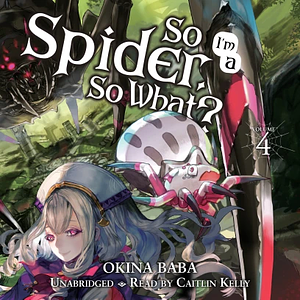 So I'm a Spider, So What?, Vol. 4 by Okina Baba