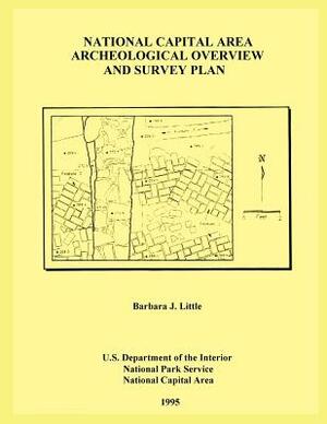 National Capital Area Archeological Overview and Survey Plan by Barbara J. Little, U. S. Department National Park Service