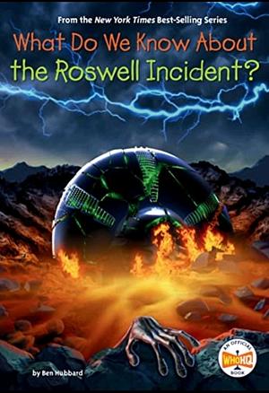 What Do We Know about the Roswell Incident? by Who HQ, Steve Korté