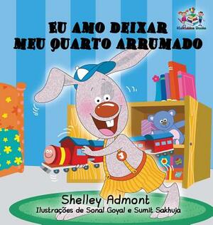 Eu amo deixar meu quarto arrumado: I Love to Keep My Room Clean -Portuguese edition by Kidkiddos Books, Shelley Admont