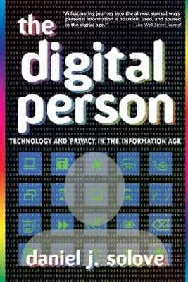 The Digital Person: Technology and Privacy in the Information Age by Daniel J. Solove