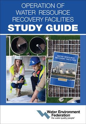 Operation of Water Resource Recovery Facilities Study Guide by Water Environment Federation