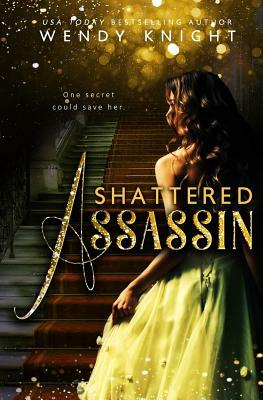 Shattered Assassin by Wendy Knight