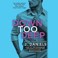 Down Too Deep by J. Daniels