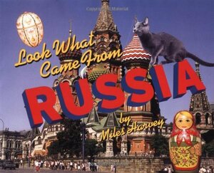 Look What Came from Russia by Miles Harvey