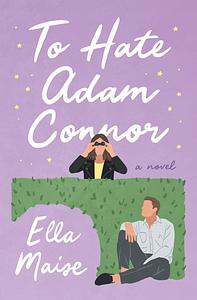 To Hate Adam Connor by Ella Maise