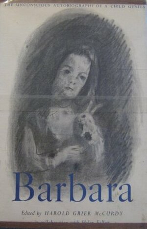 Barbara: The Unconscious Autobiography of a Child Genius by Helen Follett, Barbara Newhall Follett