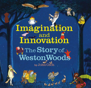 The Story Of Weston Woods (Imagination And Innovation) by John Cech