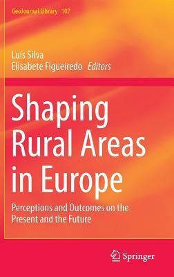 Shaping Rural Areas in Europe: Perceptions and Outcomes on the Present and the Future by 