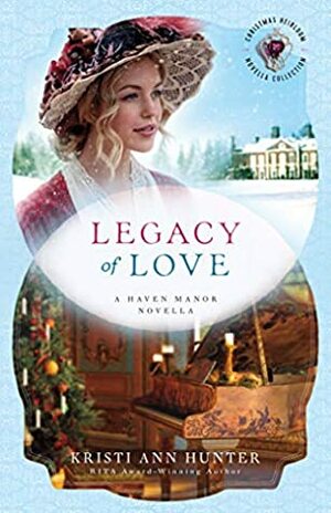 Legacy of Love by Kristi Ann Hunter