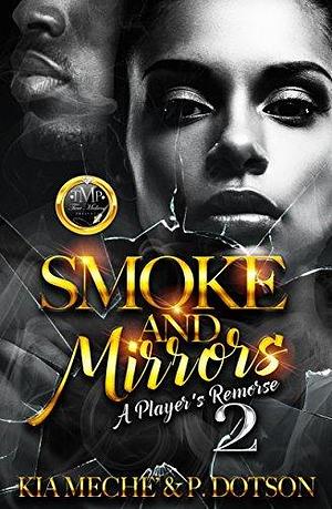 Smoke & Mirrors 2 by P. Dotson, Kia Meche', Kia Meche'